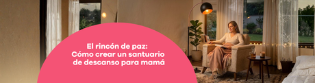 El rincón de paz: Cómo crear un santuario de descanso para mamá