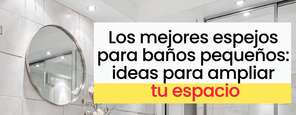 Los mejores espejos para baños pequeños: ideas para ampliar tu espacio - Bylmo