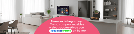 Renueva tu hogar hoy: Cómo comprar muebles y electrodomésticos con Addi y Sistecrédito en Bylmo - Bylmo