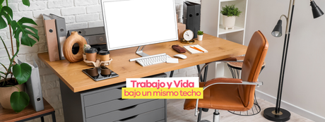 Trabajo y Vida bajo un mismo Techo