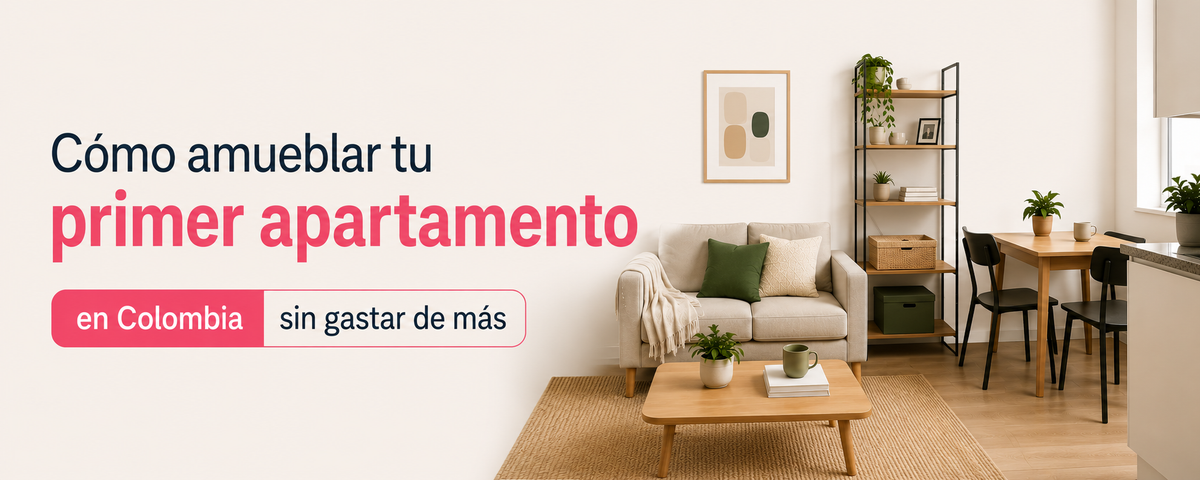 Cómo amueblar tu primer apartamento en Colombia sin gastar de más
