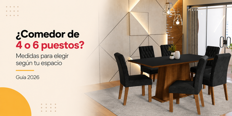 ¿Comedor de 4 o 6 puestos? Medidas para elegir según tu espacio (guía 2026)