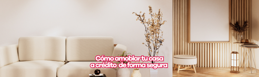 ¿Cómo amoblar tu casa a crédito en Colombia de forma segura y sin salir de casa?