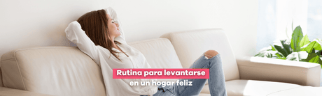 Rutina para levantarse en un hogar feliz - Bylmo